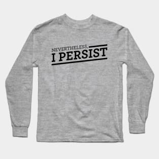 Nevertheless, I Persist Long Sleeve T-Shirt